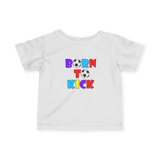 Born To Kick Infant Jersey Tee