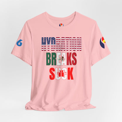 Hydration Breaks Suck Short Sleeve Tee