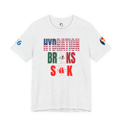 Hydration Breaks Suck Short Sleeve Tee